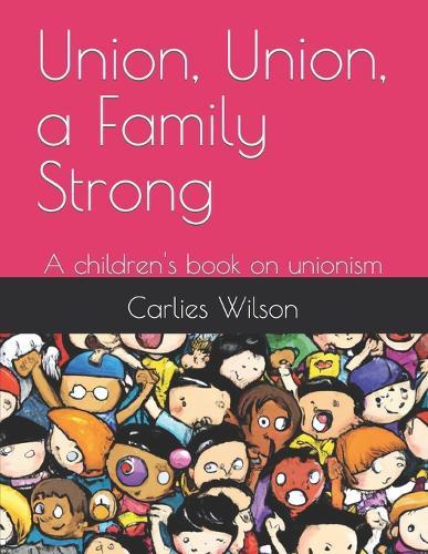 Union, Union, a Family Strong: A children's book on unionism