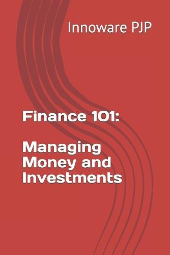 Finance 101: Managing Money and Investments