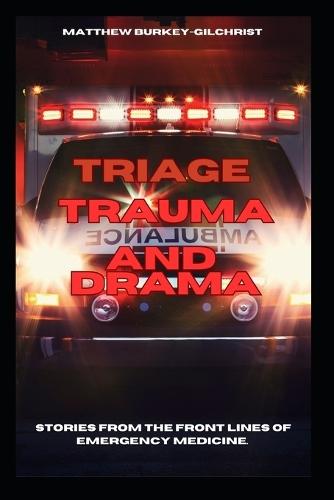 Triage, Trauma, and Drama