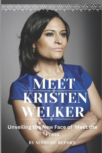 Meet Kristen Welker: Unveiling the New Face of 'Meet the Press