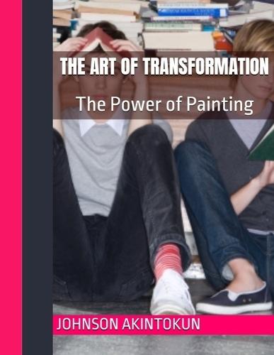 The Art of Transformation: The Power of Painting
