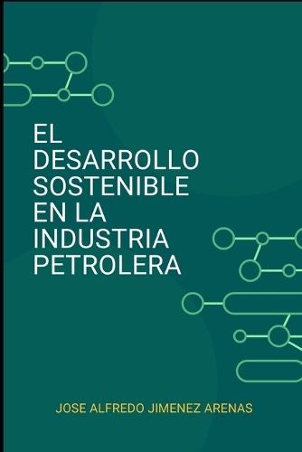 El Desarrollo Sostenible En La Industria Petrolera