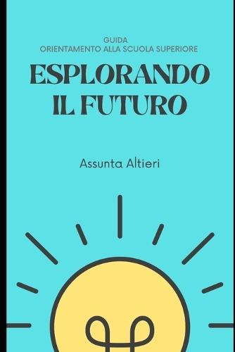Esplorando il Futuro: Orientamento alla Scuola Superiore