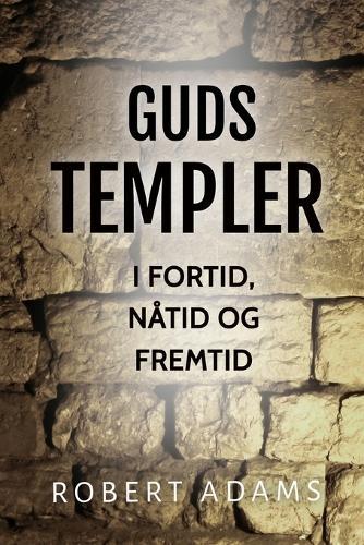 Guds Templer: I fortid, nåtid og fremtid