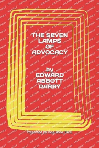 Edward Abbott Parry: THE SEVEN LAMPS OF ADVOCACY presented by Jose-Booz PAUL