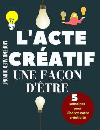 L'Acte Créatif: Une Façon D'Être
