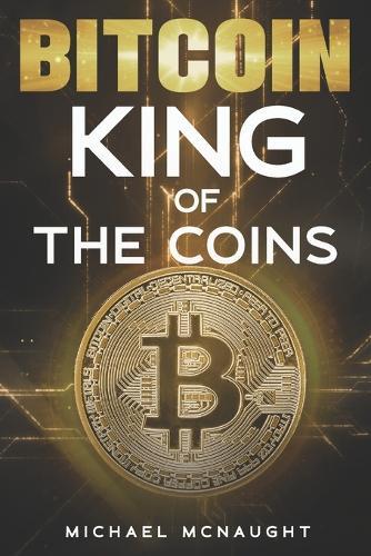 Bitcoin: King Of The Coins