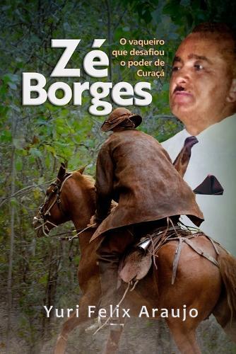 Zé Borges: O vaqueiro que foi prefeito de Curaçá