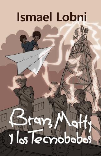 Bran, Matty y los tecnobobos