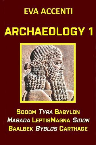 Archaeology 1: Sodom, Tyra, Babylon, Masada, LeptisMagna, Sidon, Baalbek, Byblos, Carthage
