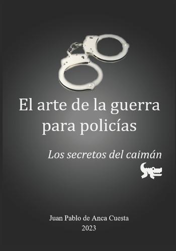 El Arte de la Guerra para Policías: Los Secretos del Caimán