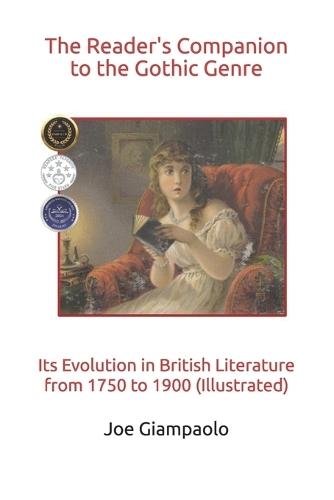 The Reader's Companion to the Gothic Genre: Its Evolution in British Literature from 1750 to 1900 (Illustrated)