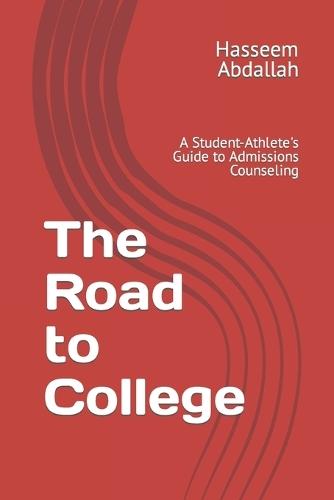 The Road to College: A Student-Athlete's Guide to Admissions Counseling