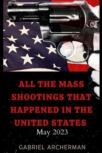 All the mass shootings that happened in the United States: May 2023