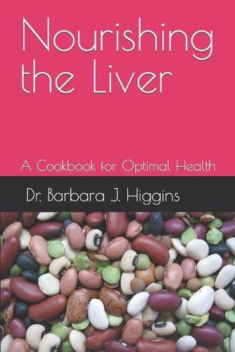 Nourishing the Liver: A Cookbook for Optimal Health