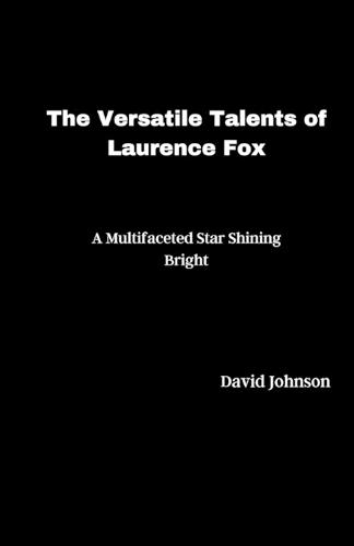 The Versatile Talents of Laurence Fox: A Multifaceted Star Shining Bright