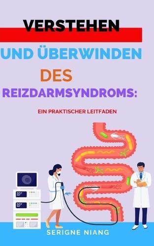 Verstehen und Überwinden des Reizdarmsyndroms: Ein praktischer Leitfaden