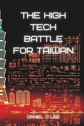 The High Tech Battle For Taiwan: Frontlines in the Cyberwar