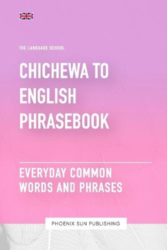 Chichewa To English Phrasebook - Everyday Common Words And Phrases