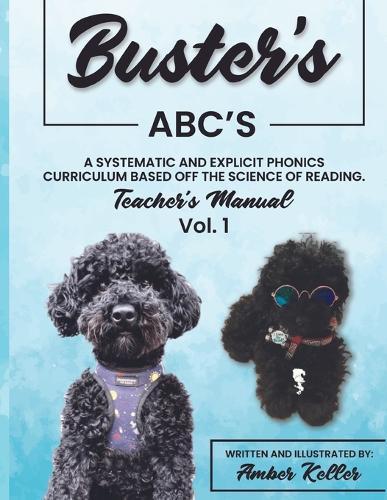 Buster's ABC's - Teacher's Manual Vol. 1: A Systematic and Explicit Phonics Curriculum Based off the Science of Reading