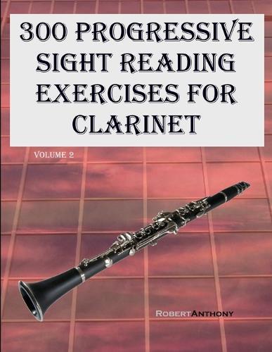 300 Progressive Sight Reading Exercises for Clarinet: Volume 2