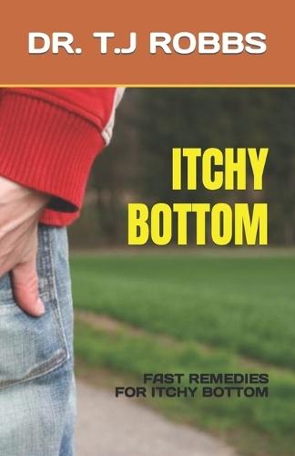 Itchy Bottom: Fast Remedies for Itchy Bottom