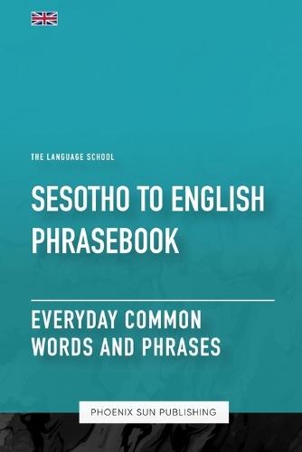 Sesotho To English Phrasebook - Everyday Common Words And Phrases