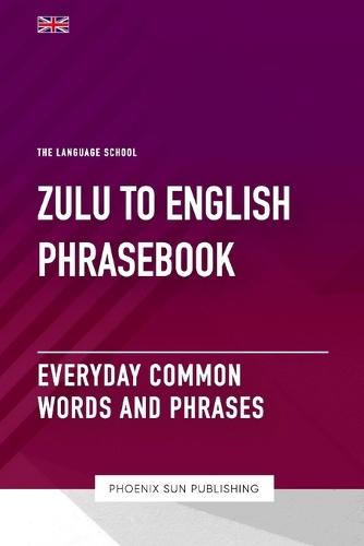 Zulu To English Phrasebook - Everyday Common Words And Phrases