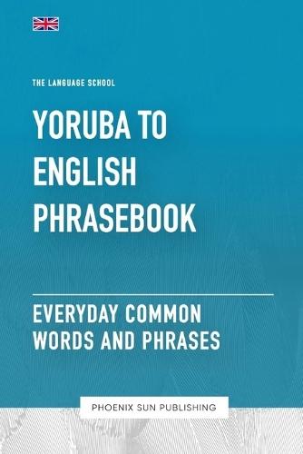 Yoruba To English Phrasebook - Everyday Common Words And Phrases