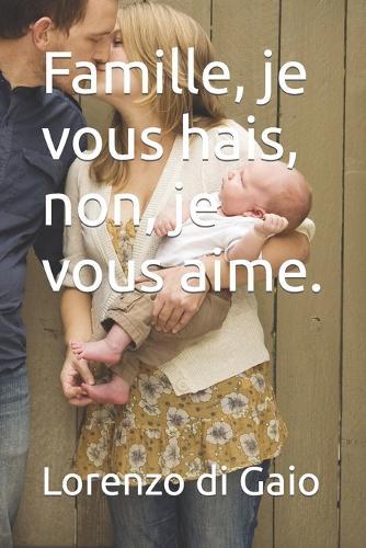 Famille, je vous hais, non, je vous aime.