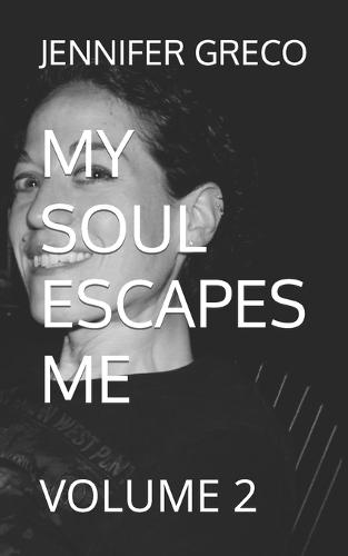 My Soul Escapes Me: Volume 2