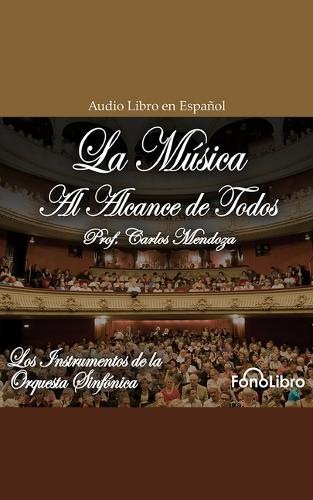 La M�sica Al Alcance de Todos: Los Instrumentos de la Orquesta Sinf�nica