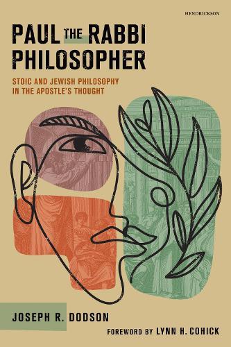 Paul the Rabbi Philosopher: Stoic and Jewish Philosophy in the Apostle's Thought