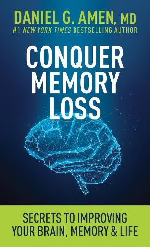 Conquer Memory Loss: Secrets to Improving Your Brain, Memory, and Life