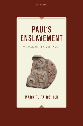 Paul's Enslavement: The Early Life of Saul the Zealot