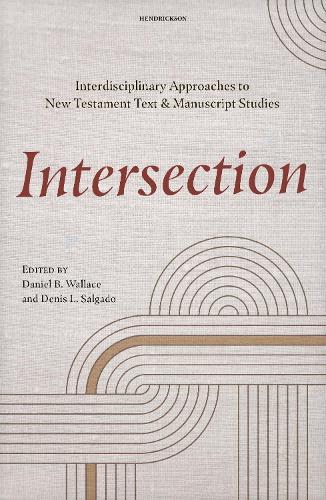 Intersection: Interdisciplinary Approaches to New Testament Text and Manuscript Studies