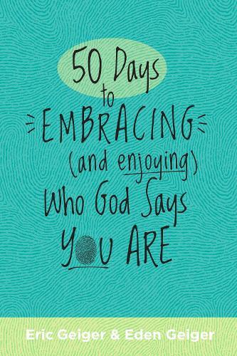 50 Days to Embracing (and Enjoying) Who God Says You Are