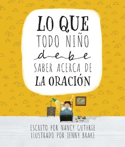 Lo que todo niï½o debe saber acerca de la oraciï½n/ What Every Child Should Know About Prayer