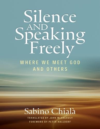 Silence and Speaking Freely: Where We Meet God and Others