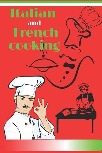 Italian and French cooking: Essentials of Classic Italian Cooking: A Cookbook