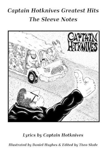 Captain Hotknives Greatest Hits: The Sleeve Notes