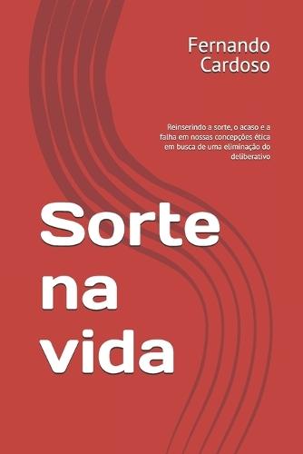 Sorte na vida: Reinserindo a sorte, o acaso e a falha em nossas concepções ética em busca de uma eliminação do deliberativo