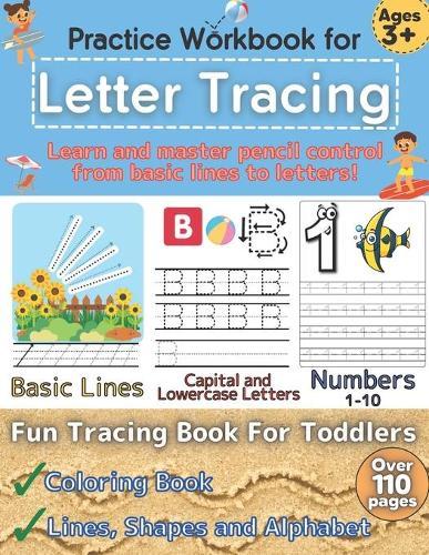 Colored Practice Workbook For Letter Tracing: Preschool Writing Workbook for Pre K, Kindergarten and Kids Ages 3-5. Beginner to Tracing Lines, Shapes, Numbers & ABC Letters. Words & Math for Preschool & Kindergarten.