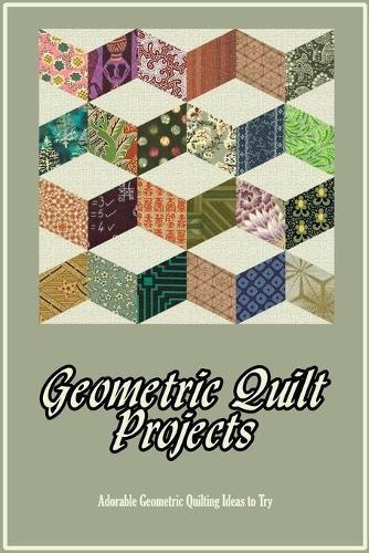 Geometric Quilt Projects: Adorable Geometric Quilting Ideas to Try: Cute Patterns