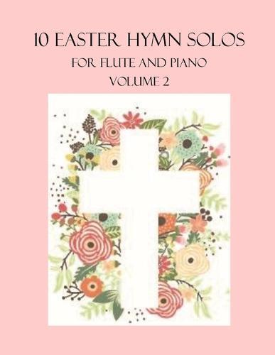 10 Easter Hymn Solos for Flute and Piano: Volume 2