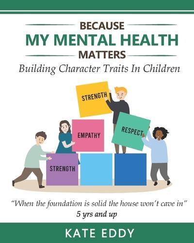 Because My Mental Health Matters: Building Character Traits In Children