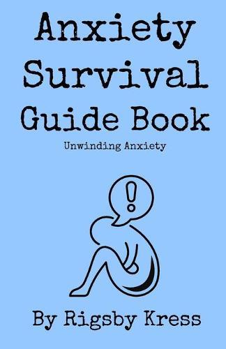 Anxiety Survival Guide Book: Unwinding Anxiety