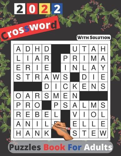 2022 Crossword Puzzles Book For Adults With Solution: Large-print, Medium level Awesome Puzzles For Puzzle Lovers With Solutions Puzzles Book For Adults, Seniors, Men And Women ...
