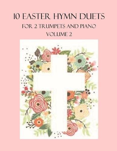 10 Easter Duets for 2 Trumpets and Piano: Volume 2