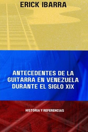 Antecedentes de la guitarra en Venezuela durante el siglo XIX: Historia y Referencias